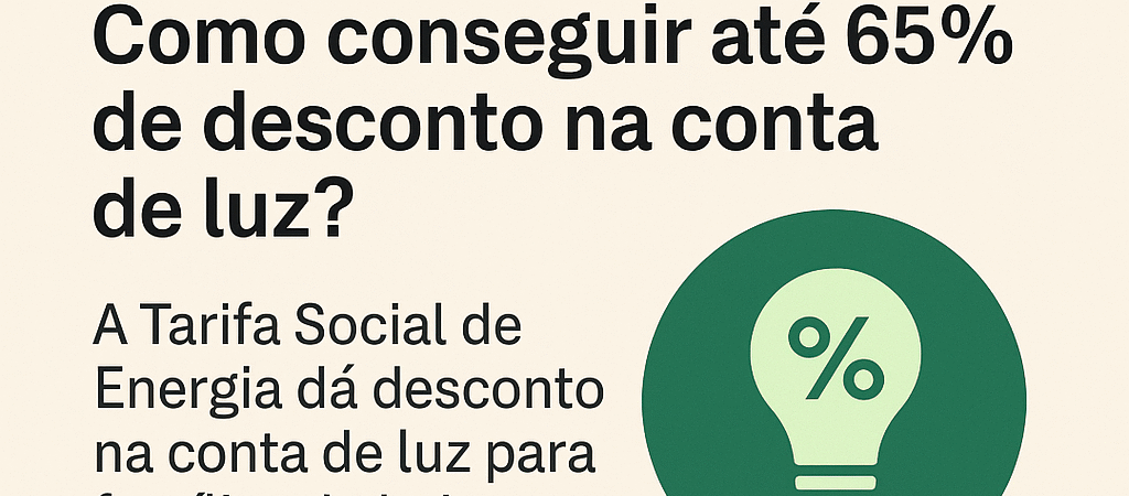 Desconto na conta de luz 2025: como conseguir com a Tarifa Social
